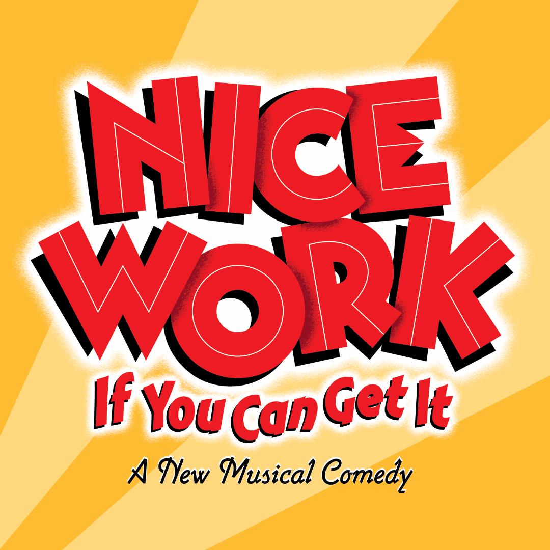 "Nice Work If You Can Get It" - George and Ira Gershwin, Joe DiPietro - Theatre III (Acton, MA.)