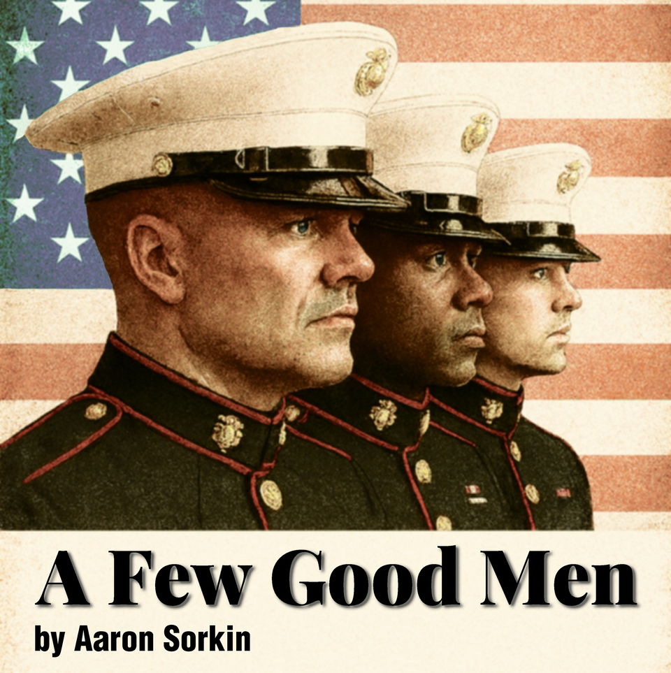 "A Few Good Men" - by Aaron Sorkin - Marblehead Little Theatre (Marblehead, MA.)