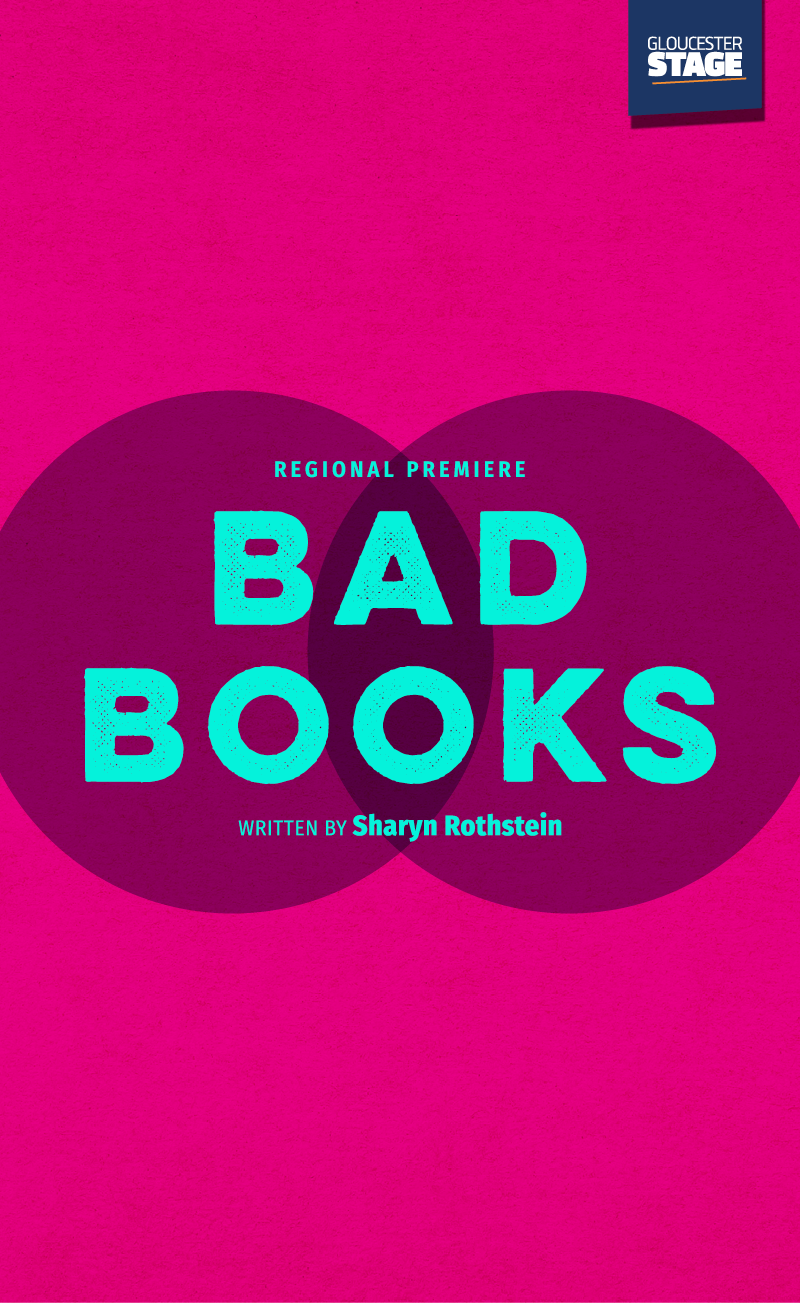 "Bad Books" - by Sharyn Rothstein - Gloucester Stage Company (Gloucester, MA.)
