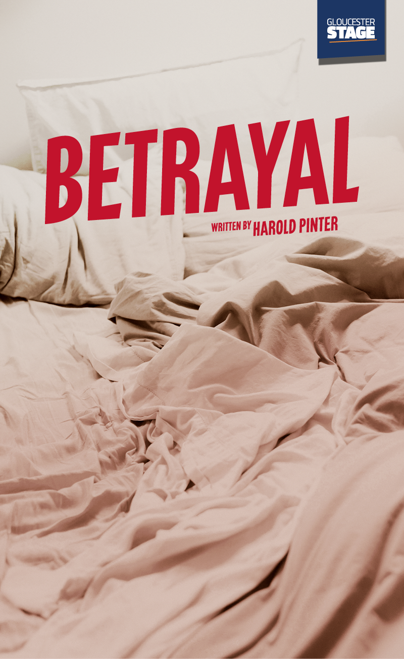 "Betrayal" - by Harold Pinter - Gloucester Stage Company (Gloucester, MA.)