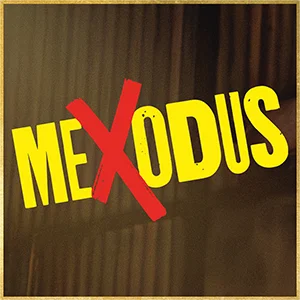 "Mexodus" - by Brian Quijada and Nygel D. Robinson - Hanover Theatre (Worcester, MA.)
