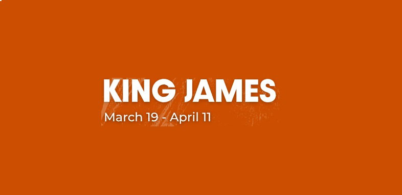 "King James" -  by Rajiv Joseph - Lyric Stage Company (Boston, MA.)
