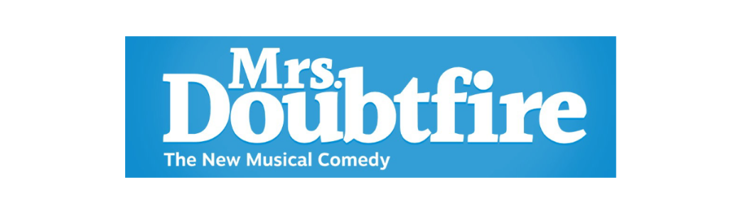"Mrs. Doubtfire" - by Karey Kirkpatrick, John O’Farrell and Wayne Kirkpatrick - Hanover Theatre for the Performing Arts (Worcester, MA.)