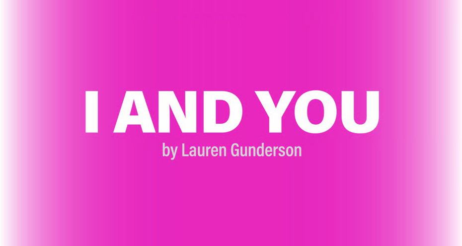 "I and You" - by Lauren Gunderson - Umbrella Arts Center (Concord, MA.)