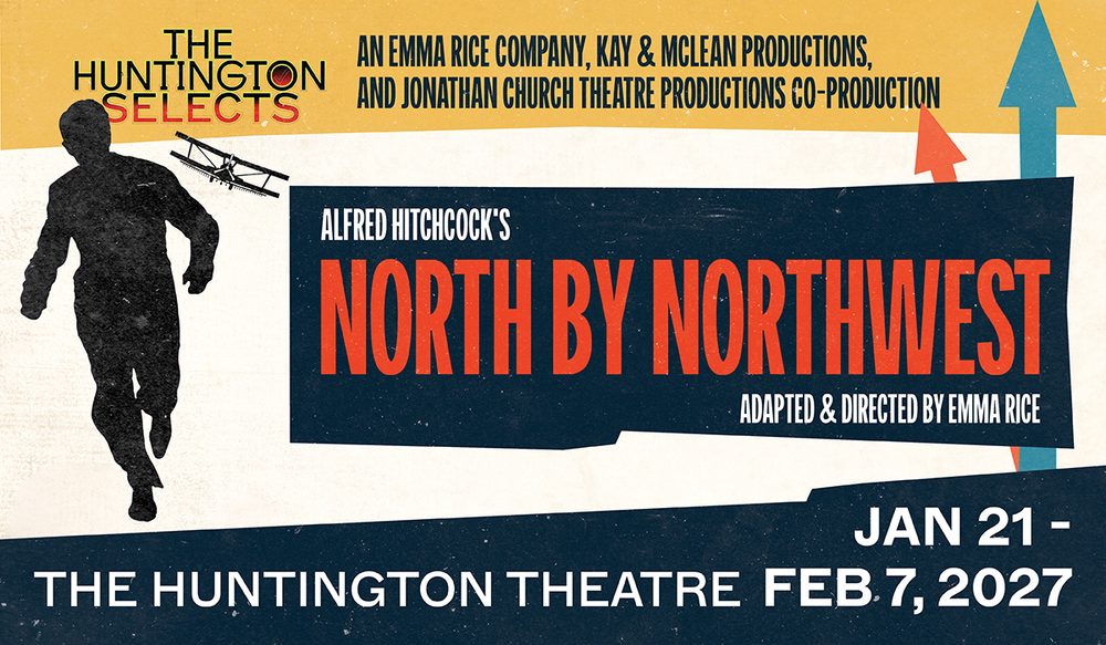 Alfred Hitchcock's "North by Northwest" - Adapted by Emma Rice - Huntington Theatre Company (Boston, MA.)