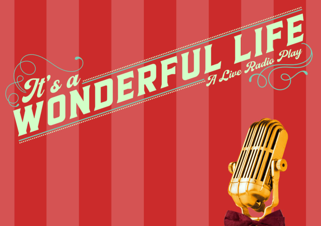 "It's A Wonderful Life" - Adapted by Joe Landry - Greater Boston Stage Company (Stoneham, MA.)
