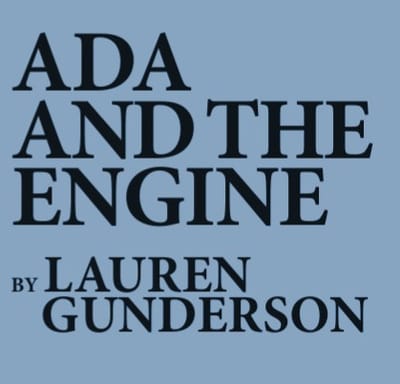 "Ada and the Engine" - by Lauren Gunderson - Burlington Players (Burlington, MA.)