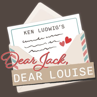 "Dear Jack, Dear Louise" - by Ken Ludwig - The Majestic Theater (West Springfield, MA.)