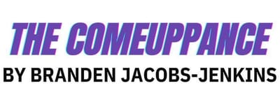 "The Comeuppance" - by Branden Jacobs Jenkins - Wilbury Theatre Group (Providence, R.I.)