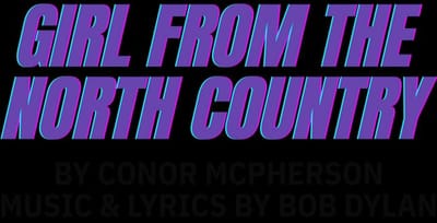 "Girl from the North Country" - Conor McPherson, Simon Hale and Bob Dylan - Wilbury Theatre Group (Providence, R.I.)