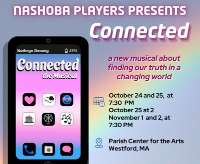 "Connected the Musical" - by Kathryn Denney - Nashoba Players (Westford, MA.)