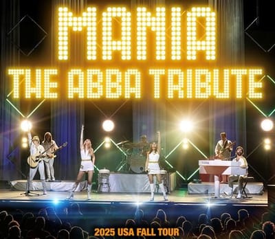 "MANIA - The ABBA Tribute" - Returns to the Hanover Theatre for the Performing Arts (Worcester, MA.)
