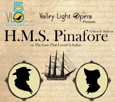 "H.M.S. Pinafore" or or “The Lass that Loved a Sailor" - by W. S. Gilbert and Arthur Sullivan - Valley Light Opera (Northampton, MA.)