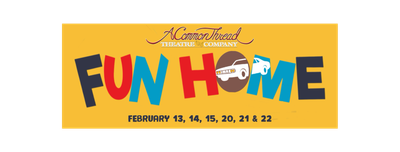 "Fun Home" - by Jeanine Tesori, Lisa Kron, and Alison Bechdel - A Common Thread Theatre Company (Framingham, MA.)