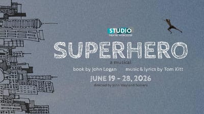 "Superhero a Musical" - by John Logan and Tom Kitt - Studio Theatre Worcester (Worcester, MA.)