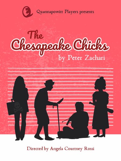 "The Chesapeake Chicks" - by Peter Zachari - Quannapowitt Players (Reading, MA.)