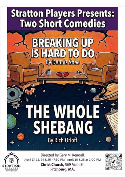 "Breaking Up Is Hard to Do" and "The Whole Shebang" - by Dennis Snee and Rich Orloff - Stratton Players (Fitchburg, MA.)