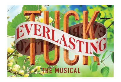 "Tuck Everlasting" by Claudia Shear, Tim Federle, Chris Miller and Nathan Tysen - Sterling Community Theatre (Sterling, MA.) - AUDITIONS
