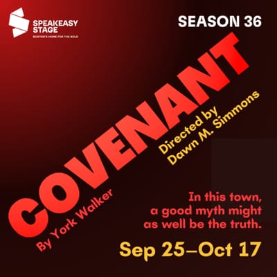 "Covenant" - by York Walker - SpeakEasy Stage Company (Boston, MA.)