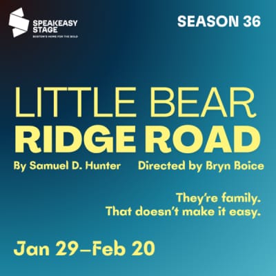 "Little Bear Ridge Road" - by Samuel D. Hunter - SpeakEasy Stage Company (Boston, MA.)