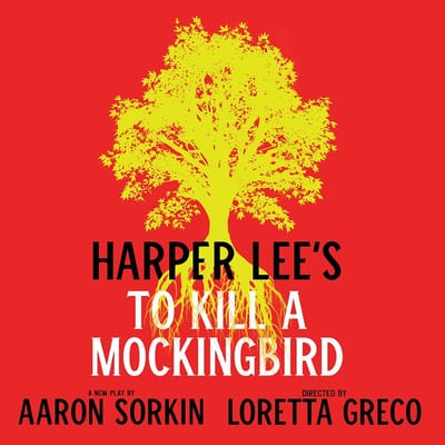 "To Kill a Mockingbird" - Harper Lee, Aaron Sorkin - Huntington Theatre Company (Boston, MA.)