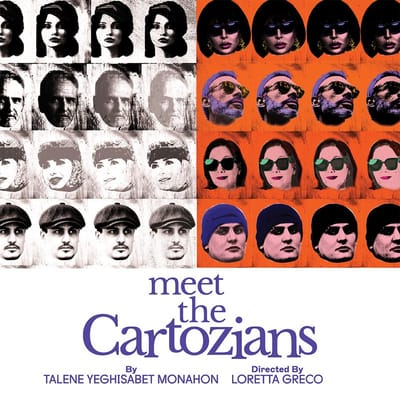 "Meet the Cartozians" - by Talene Yeghisabet Monahon - Huntington Theatre Company (Boston, MA.)