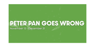 "Peter Pan Goes Wrong" - by Henry Lewis, Jonathan Sayer & Henry Shields - Lyric Stage Company (Boston, MA.)