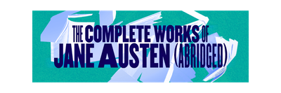 "The Complete Works of Jane Austen (Abridged) - Actors' Shakespeare Project (Cambridge, MA.)