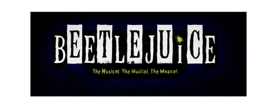 "Beetlejuice the Musical" - by Eddie Perfect, Scott Brown and Anthony King - Boch Center Wang Theatre (Boston, MA.)