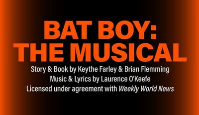 "Bat Boy: The Musical" - by Brian Flemming, Keythe Farley and  Laurence O'Keefe - Umbrella Arts Center (Concord, MA.)