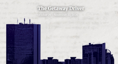 "The Getaway Driver" - by Deborah Salem Smith and Charlie Thurston - Central Square Theater (Cambridge, MA.)