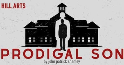 "Prodigal Son" - by John Patrick Shanley - City on a Hill Arts (Leominster, MA.)
