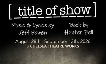 "[title of show]" - by Hunter Bell and Jeff Bowen - The Treehouse Collective (Chelsea, MA.)