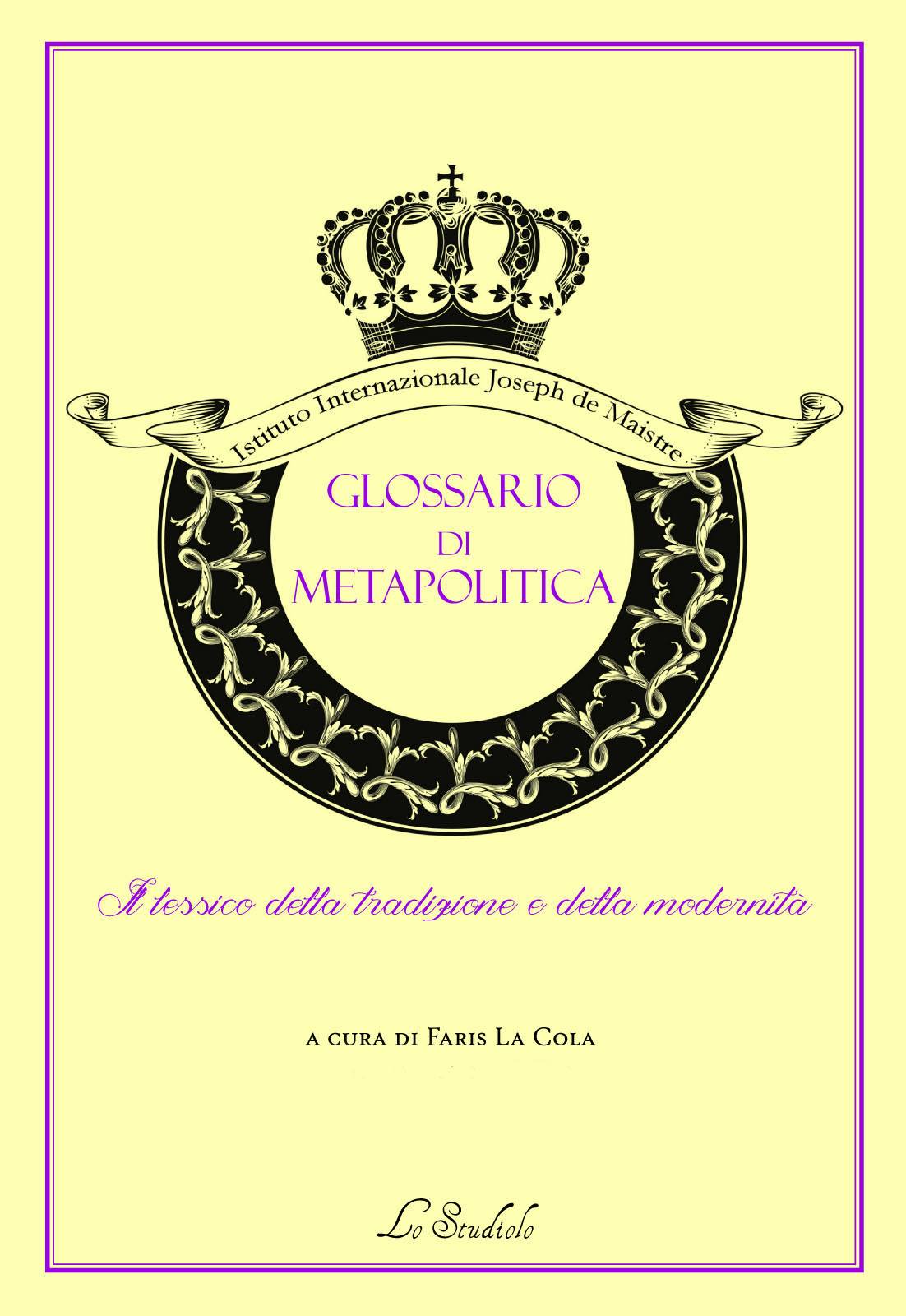 UN'IMPORTANTE NOVITA' EDITORIALE: IL GLOSSARIO DI METAPOLITICA. IL LESSICO DELLA TRADIZIONE E DELLA MODERNITA'