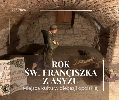 Rok św. Franciszka z Asyżu - kościoły odpustowe w diecezji opolskiej