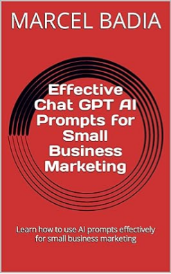 Effective Chat GPT AI Prompts for Small Business Marketing: Learn how to use AI prompts effectively for small business marketing