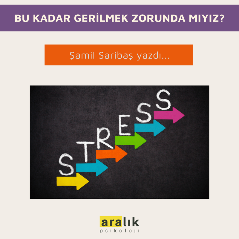 BU KADAR GERİLMEK ZORUNDA MIYIZ?