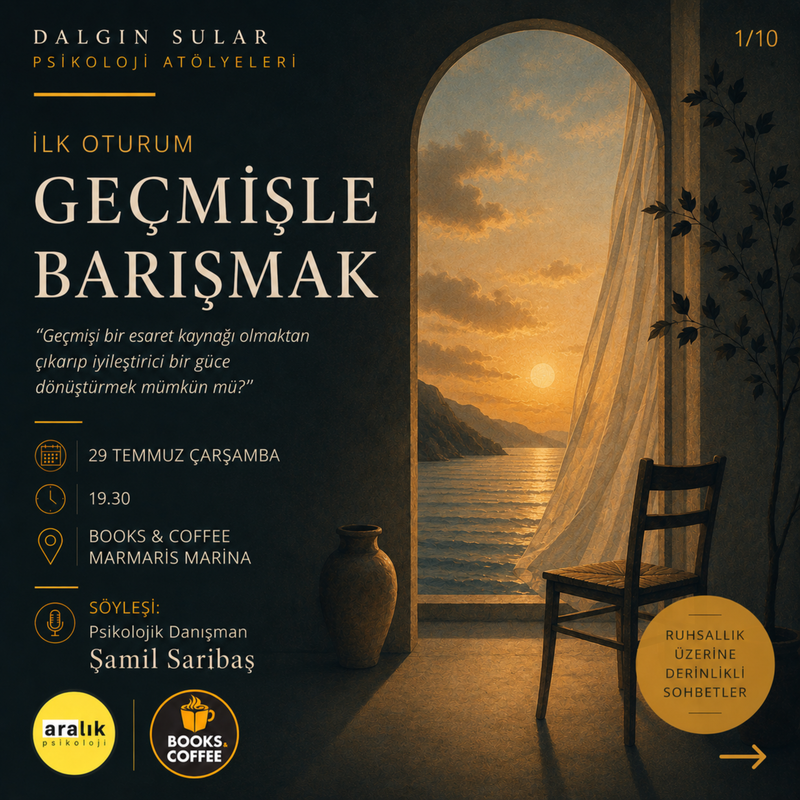 Dalgın Sular – Psikoloji Atölyeleri | İlk Oturum: Geçmişle Barışmak