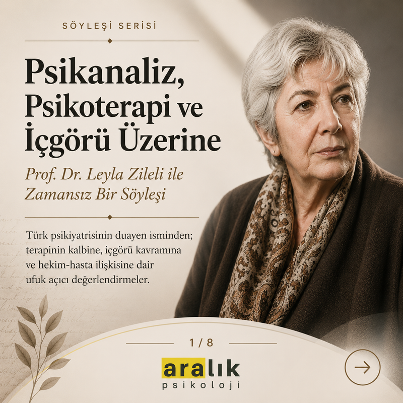Söyleşi: Prof. Dr. Leyla Zileli ile Psikanaliz, Psikoterapi ve İçgörü Geliştirme Üzerine