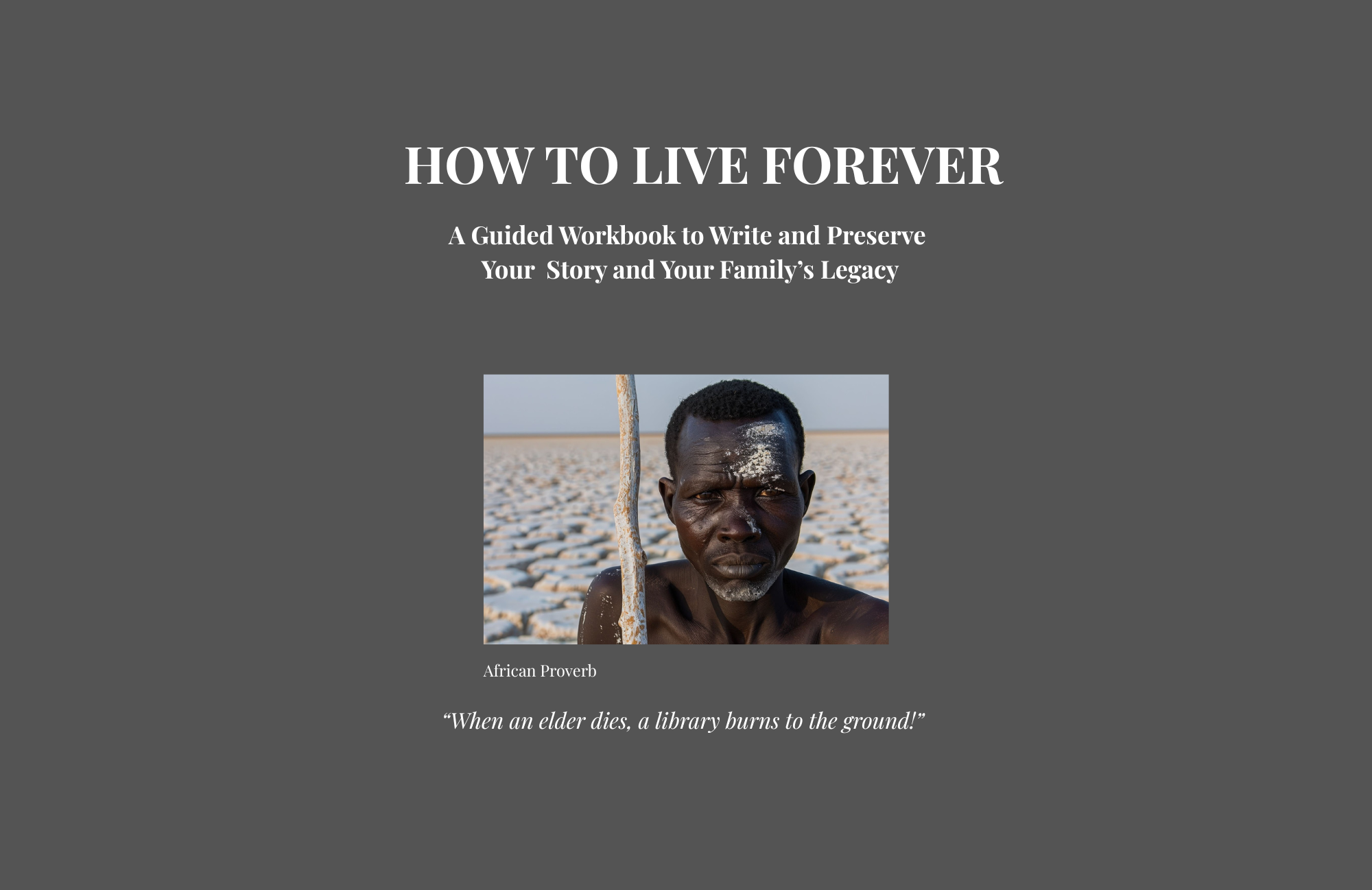 How To Live Forever: A Legacy Storytelling Workbook