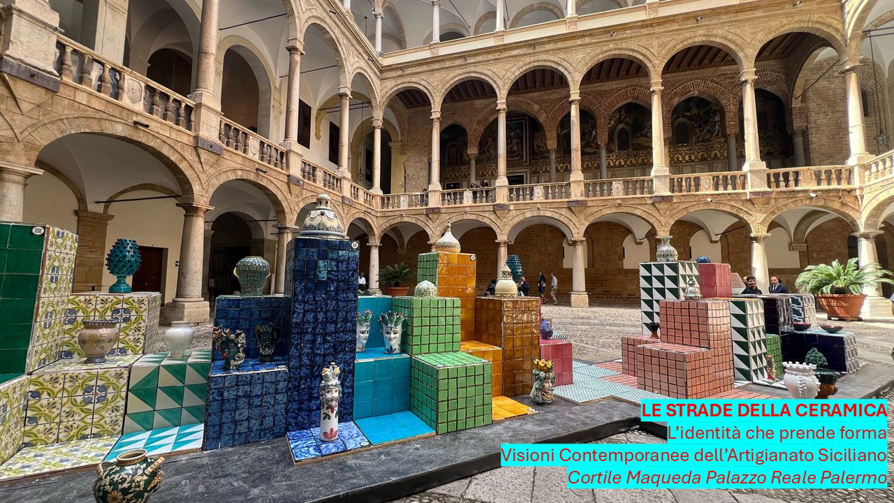 LE STRADE DELLA CERAMICA
L’identità che prende forma
Visioni Contemporanee dell’Artigianato Siciliano
Cortile Maqueda Palazzo Reale Palermo
