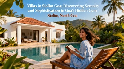 Villas in Siolim Goa: Discovering Serenity and Sophistication in Goa’s Hidden Gem