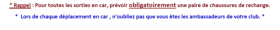 Rappel : Pour toutes les sorties en car, prévoir obligatoirement une paire de chaussures de rechange.