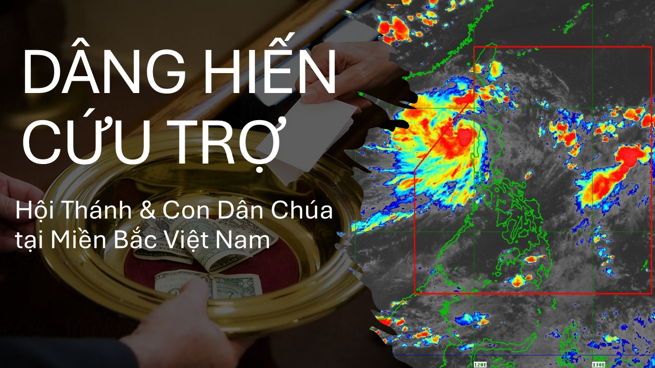 Dâng Hiến Cứu Trợ Hội Thánh & Tín Hữu Miền Bắc