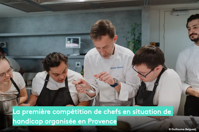 La première compétition de chefs en situation de handicap organisée en Provence, par made in Marseille