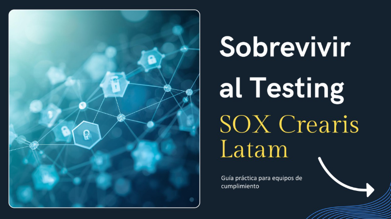 ¿Tu empresa sobrevivió el último SOX Testing… o apenas lo pasó?