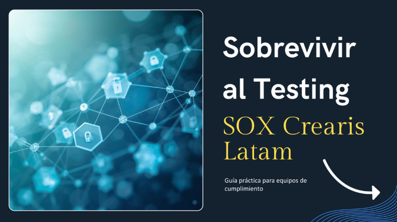 ¿Tu empresa sobrevivió el último SOX Testing… o apenas lo pasó?