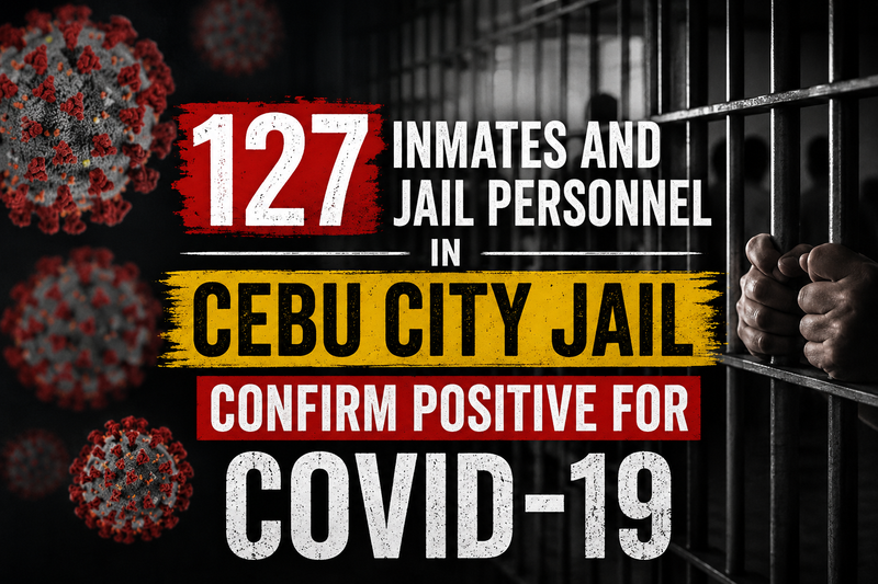127 Inmates and Jail Personnel in Cebu City Jail Confirm Positive for COVID-19