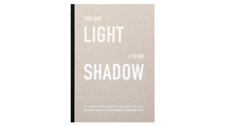 You Say Light - I Think Shadow / Sandra Praun, Aleksandra Stratimirovic.  Imagem via Amazon