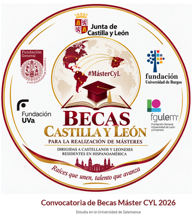 CONVOCATORIA DE BECAS PARA CURSAR ESTUDIOS OFICIALES DE MÁSTER DE POSTGRADO EN LA UNIVERSIDAD DE LA UNIVERSIDAD DE SALAMANCA DIRIGIDAS A CIUDADANOS ORIUNDOS O PROCEDENTES DE CASTILLA Y LEÓN RESIDENTES EN HISPANOAMÉRICA, EN EL MARCO DEL CONVENIO ENTRE LA CONSEJERÍA DE LA PRESIDENCIA Y LA FUNDACIÓN GENERAL DE LA UNIVERSIDAD DE SALAMANCA